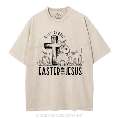 Silly Rabbit Easter Is For Jesus Christian Washed T-Shirt